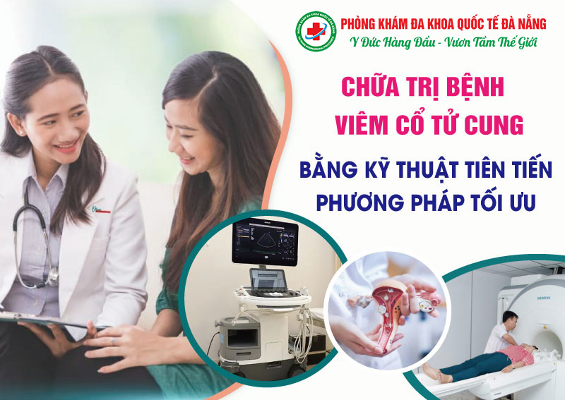 Chữa bệnh viêm cổ tử cung bằng phương pháp tiên tiến