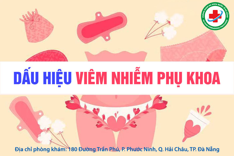 Dấu hiệu nhận biết bệnh viêm nhiễm phụ khoa